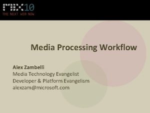 Media processing workflow Media processing workflow