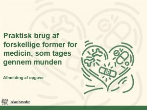 Praktisk brug af forskellige former for medicin som