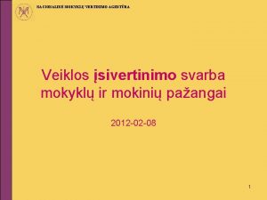 NACIONALIN MOKYKL VERTINIMO AGENTRA Veiklos sivertinimo svarba mokykl