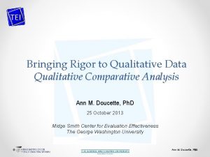 Bringing Rigor to Qualitative Data Qualitative Comparative Analysis