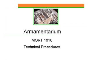 Armamentarium MORT 1010 Technical Procedures Work Environment Operator