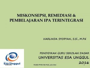 MISKONSEPSI REMEDIASI PEMBELAJARAN IPA TERINTEGRASI HARLINDA SYOFYAN S