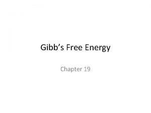 Gibbs Free Energy Chapter 19 G Gibbs free