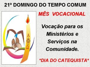 21 DOMINGO DO TEMPO COMUM MS VOCACIONAL Vocao