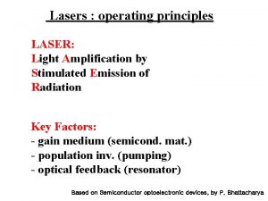 Lasers operating principles LASER Light Amplification by Stimulated