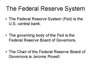 The Federal Reserve System The Federal Reserve System