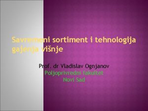 Savremeni sortiment i tehnologija gajenja vinje Prof dr