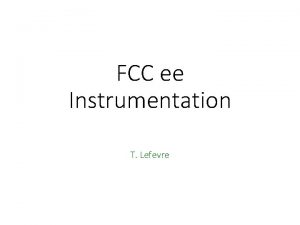 FCC ee Instrumentation T Lefevre Outline o Bunch