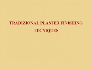 TRADIZIONAL PLASTER FINISHING TECNIQUES INTONACHINO The traditional recipe