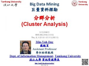 Tamkang University Big Data Mining Tamkang University Cluster