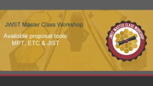 JWST Master Class Workshop Available proposal tools MPT