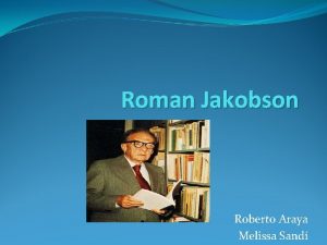 Roman Jakobson Roberto Araya Melissa Sand Datos Biogrficos