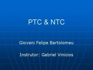 PTC NTC Giovani Felipe Bartolomeu Instrutor Gabriel Vinicios