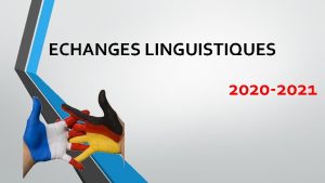 ECHANGES LINGUISTIQUES 2020 2021 ECHANGES LINGUISTIQUES 2020 2021