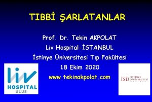 TIBB ARLATANLAR Prof Dr Tekin AKPOLAT Liv HospitalSTANBUL