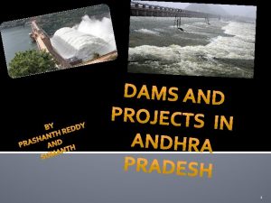 1 Why do we build Dams Dams are