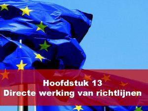 Hoofdstuk 13 Directe werking van richtlijnen In hoofdstuk