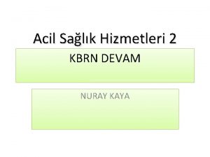 Acil Salk Hizmetleri 2 KBRN DEVAM NURAY KAYA