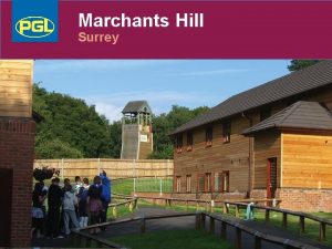 Marchants Hill Surrey Agenda Welcome to PGL Marchants