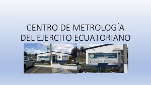 CENTRO DE METROLOGA DEL EJERCITO ECUATORIANO Laboratorio de