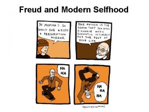 Freud and Modern Selfhood There is literally nothing