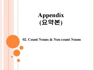 Appendix 02 Count Nouns Noncount Nouns Context 1
