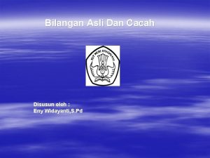 Bilangan Asli Dan Cacah Disusun oleh Eny Widayanti