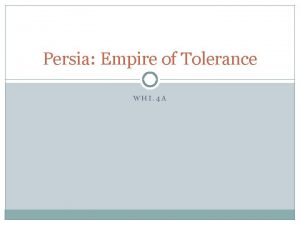 Persia Empire of Tolerance WHI 4 A Where