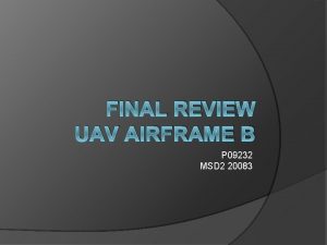 FINAL REVIEW UAV AIRFRAME B P 09232 MSD