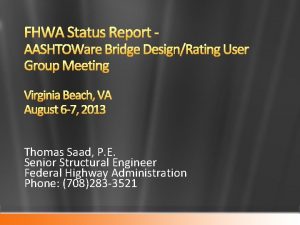 FHWA Status Report AASHTOWare Bridge DesignRating User Group