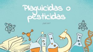 Plaguicidas o pesticidas qu son Qu son Los