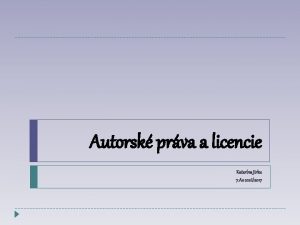 Autorsk prva a licencie Katarna Jirku 7 As