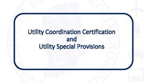 Utility Coordination Certification and Utility Special Provisions Learning