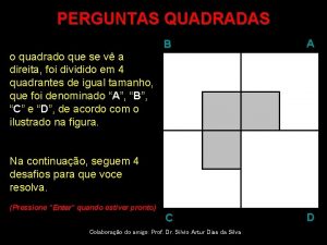 PERGUNTAS QUADRADAS o quadrado que se v a