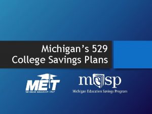 Michigans 529 College Savings Plans Education is the