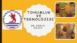 TOHUMLUK VE TEKNOLOJISI DR ERKAN ZATA DERS IERII