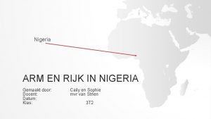 Nigeria ARM EN RIJK IN NIGERIA Gemaakt door