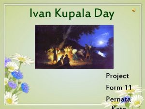 Ivan Kupala Day Project Form 11 Pernata Ivan