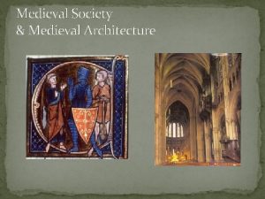 Medieval Society Medieval Architecture The social structure of