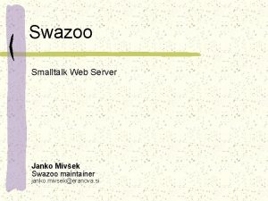Swazoo Smalltalk Web Server Janko Mivek Swazoo maintainer