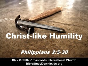 Christlike Humility Philippians 2 5 30 Rick Griffith