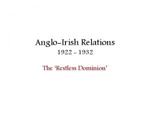AngloIrish Relations 1922 1932 The Restless Dominion Early