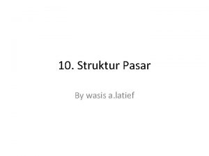 10 Struktur Pasar By wasis a latief KLASIFIKASI