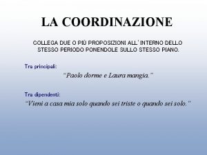 LA COORDINAZIONE COLLEGA DUE O PI PROPOSIZIONI ALLINTERNO