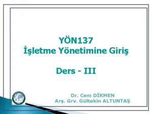 YN 137 letme Ynetimine Giri Ders III Dr