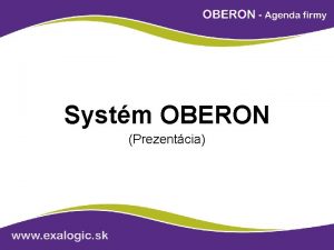 Systm OBERON Prezentcia OBERON komplexn a modern tovn