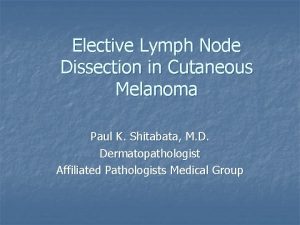 Elective Lymph Node Dissection in Cutaneous Melanoma Paul