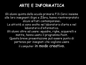 ARTE E INFORMATICA Gli alunni quinta della scuola