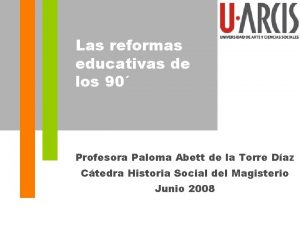 Las reformas educativas de los 90 Profesora Paloma