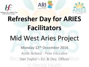 Refresher Day for ARIES Facilitators Mid West Aries